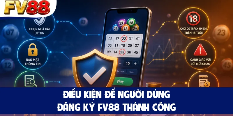 Điều kiện để người dùng đăng ký FV88 thành công