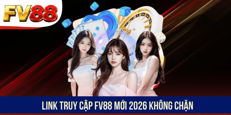Link truy cập FV88 mới 2026 không chặn