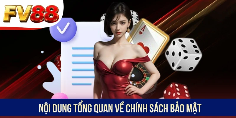 Nội dung tổng quan về chính sách bảo mật