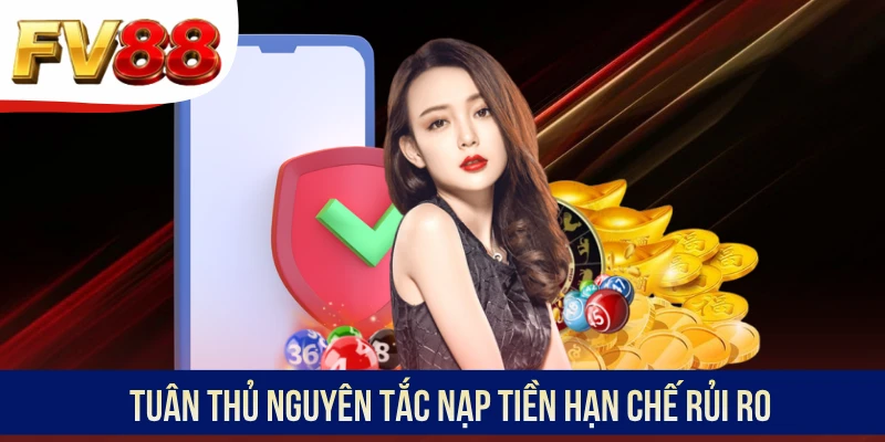 Tuân thủ nguyên tắc nạp tiền hạn chế rủi ro