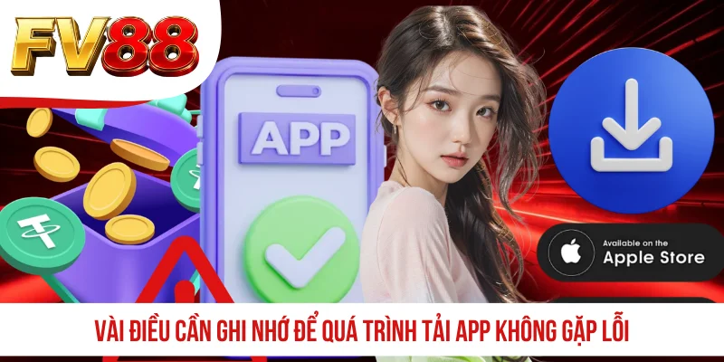 Vài điều cần ghi nhớ để quá trình tải app không gặp lỗi